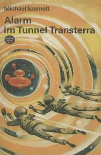 Buch: Alarm im Tunnel Transterra, Szameit, Michael. Spannend erzählt, 1984