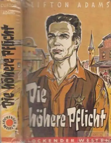 Buch: Die höhere Pflicht, Adam, Clifton. Lockender Westen, 1950, AWA Verlag