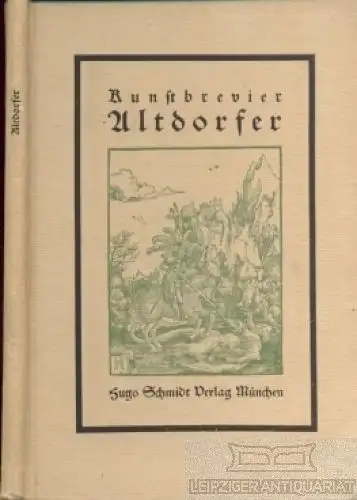 Buch: Albrecht Altdorfer, Bredt, E. W. 1919, Hugo Schmidt Verlag, Kunstbrevier