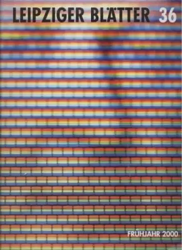 Leipziger Blätter. Heft 36, Lönne, Birgit, M. Albrecht, u.a. 2000, Frühjahr 2000