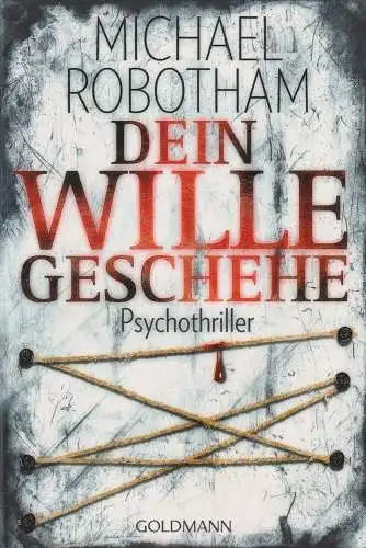 Buch: Dein Wille geschehe, Psychothriller. Robotham, Michael, 2010, Goldmann
