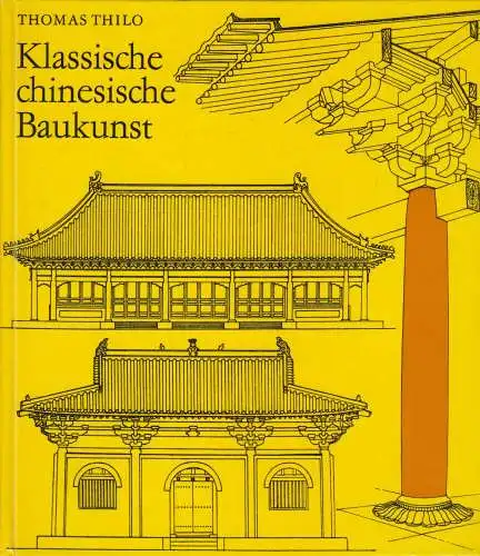Buch: Klassische chinesische Baukunst. Thilo, Thomas, 1977, Koehler & Amelang