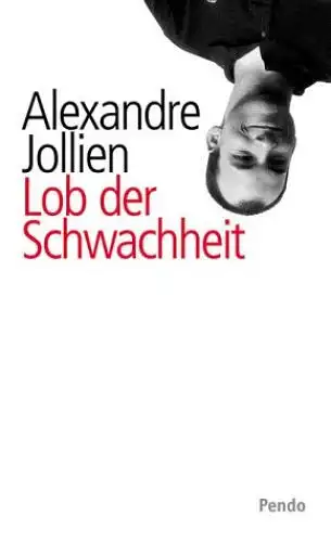 Buch: Lob der Schwachheit, Jollien, Alexandre. 2001, Pendo Verlag