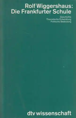 Buch: Die Frankfurter Schule, Wiggershaus, Rolf. Dtv, 1991, gebraucht, gut