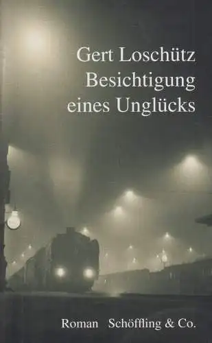 Buch: Besichtigung eines Unglücks, Loschütz, Gert, 2021, Schöffling, sehr gut