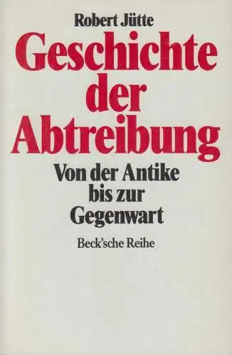 Buch: Geschichte der Abtreibung, Jütte, Robert, 1993, C.H. Beck, sehr gut
