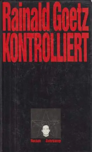 Buch: Kontrolliert, Goetz, Rainald, 1988, Suhrkamp Verlag, Roman, gebraucht, gut