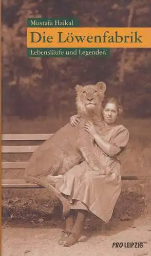 Buch: Die Löwenfabrik, Haikal, Mustafa, 2006, Pro Leipzig, gebraucht, sehr gut