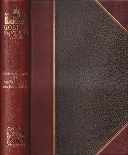 Goethes Sämtliche Werke 29: Aus einer Reise in die Schweiz 1797. Am Rhein ...