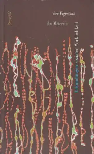 Buch: Der Eigensinn des Materials, Caroline Arni u.a., 2007, Stroemfeld