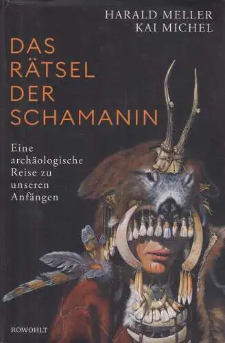 Buch: Das Rätsel der Schamanin, Meller, Harald u.a., 2022, Rowohlt, sehr gut
