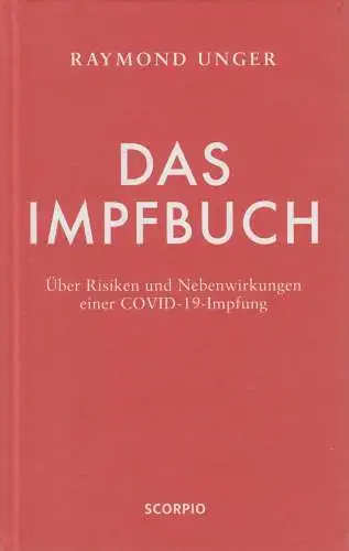 Buch: Das Impfbuch. Unger, Raymond, 2021, Scorpio Verlag, gebraucht, sehr gut
