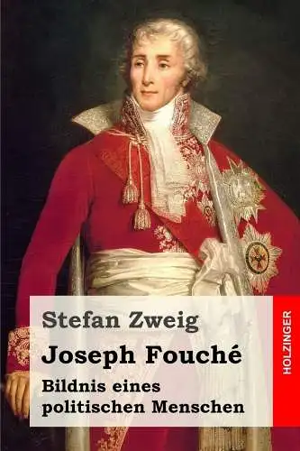 Buch: Joseph Fouche, Zweig, Stefan, 2015, Bildnis eines politischen Menschen