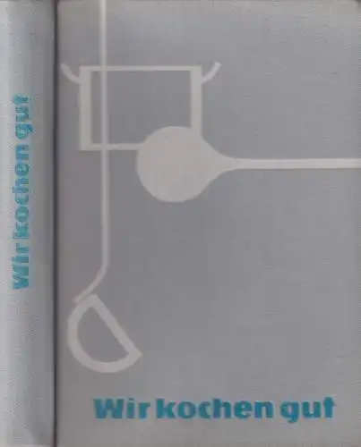 Buch: Wir kochen gut. 1965, Verlag für die Frau, gebraucht