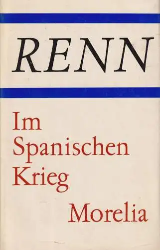 Buch: Im Spanischen Krieg. Morelia. Renn, Ludwig, 1983, Aufbau, gebraucht, gut