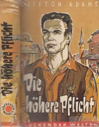 Buch: Die höhere Pflicht, Adam, Clifton. Lockender Westen, 1950, AWA Verlag