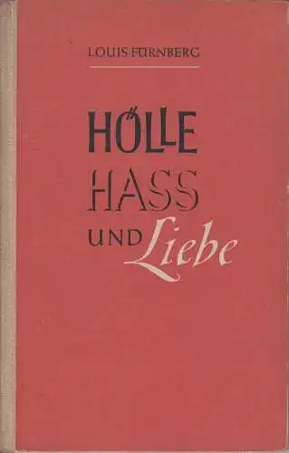 Buch: Hölle, Hass und Liebe, Fürnberg, Louis, 1951, Dietz Verlag, Gedichte