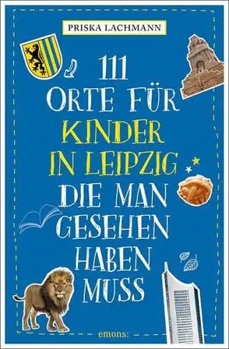 Buch: 111 Orte für Kinder in Leipzig, die man gesehen haben muss, Lachmann, 2021