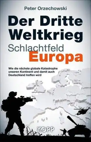 Buch: Der Dritte Weltkrieg - Schlachtfeld Europa, Peter Orzechowski, 2014, Kopp