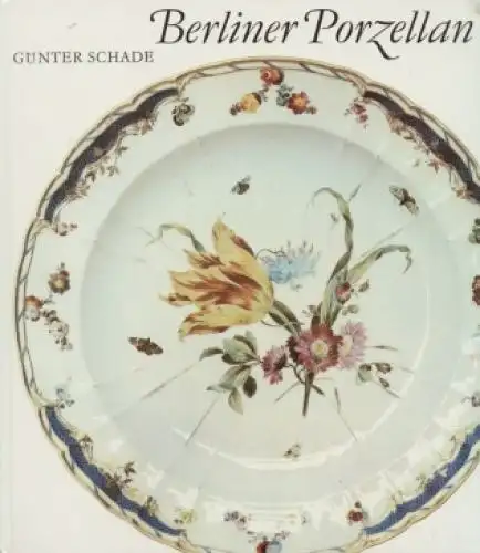 Buch: Berliner Porzellan, Schade, Günter. 1978, Verlag Koehler & Amelang