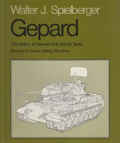 Buch: Gepard. The History of German Anti-Aircraft-Tanks, Walter J. Spielberger