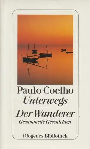 Buch: Unterwegs. Der Wanderer, Coelho, Paulo. 2004, Diogenes Verlag