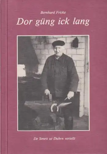 Buch: Dor güng ick lang, Fricke, Bernhard, 1988, De Smett ut Duhrn vertellt