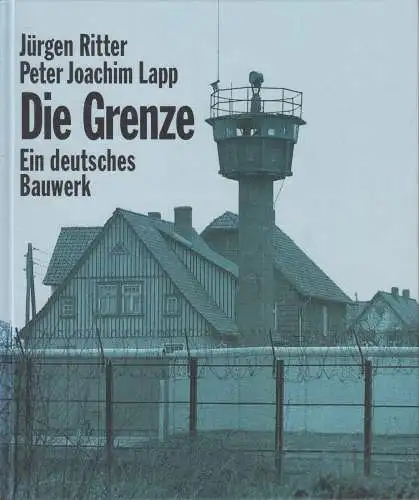 Buch: Die Grenze - Ein deutsches Bauwerk, J. Ritter & P. Lapp, 1997, Chr. Links