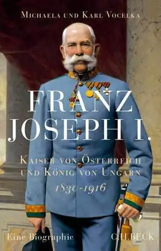 Buch:  Franz Joseph I., Vocelka, Michaela, 2015, C. H. Beck, Eine Biographie