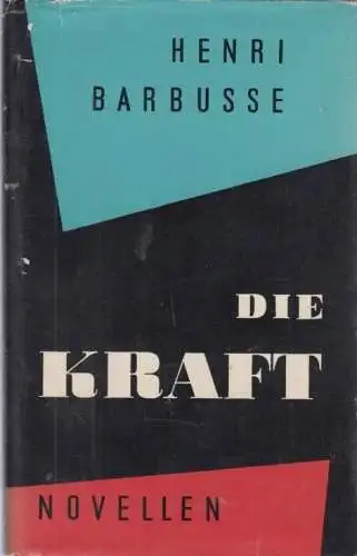 Buch: Die Kraft, Barbusse, Henri. 1955, Verlag Volk und Welt, Novellen
