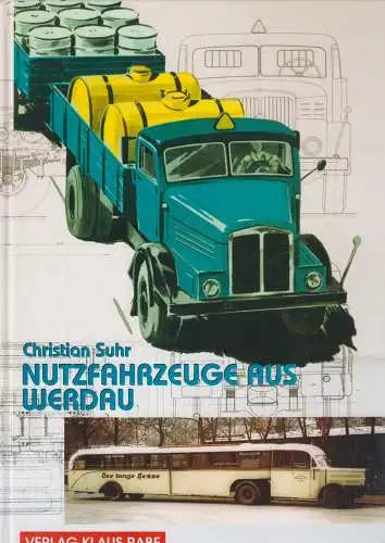 Buch: Nutzfahrzeuge aus Werdau, Christian Suhr , 2003, Klaus Rabe Verlag