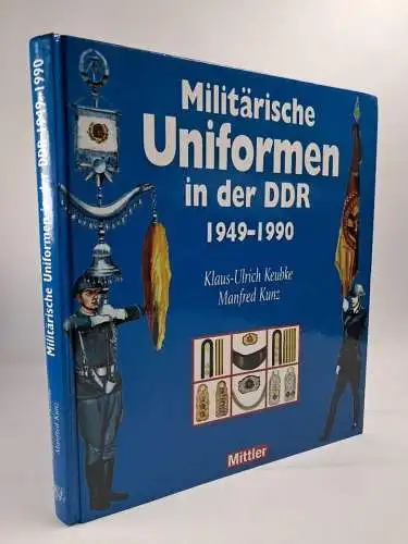 Buch: Militärische Uniformen in der DDR 1949-1990, Keubke & Kunz, 2006, Mittler
