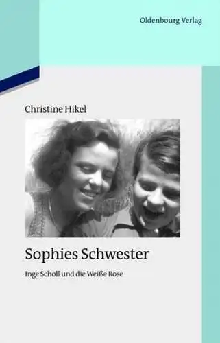 Buch: Sophies Schwester, Hikel, Christine, 2013, Oldenbourg, gebraucht, sehr gut
