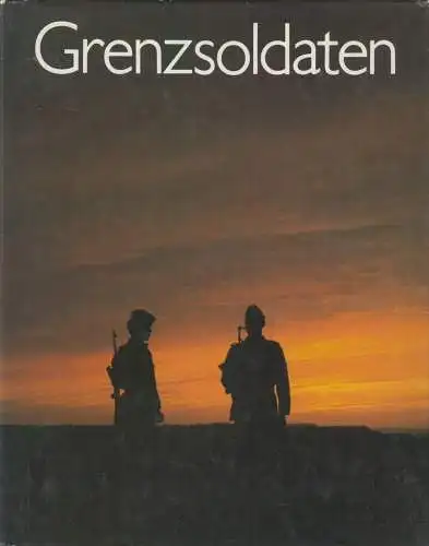 Buch: Grenzsoldaten, Manfred Paul & Horst Liebig, 1981, Militärverlag der DDR