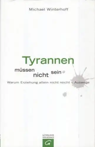 Buch: Tyrannen müssen nicht sein, Winterhoff, Michael. 2009, gebraucht, gut