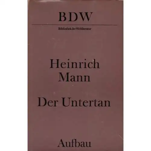 Buch: Der Untertan, Mann, Heinrich. Bibliothek der Weltliteratur, 1976, Roman