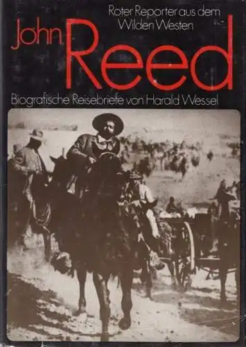 Buch: John Reed, Wessel, Harald. Biographien-Reihe, 1979, Verlag Neues Leben