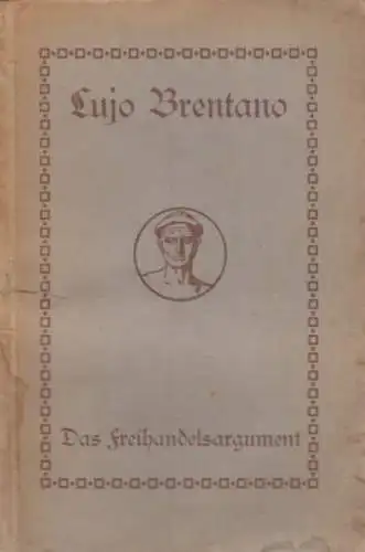 Buch: Das Freihandelsargument, Brentano, Lujo. 1910, Buchverlag der Hilfe