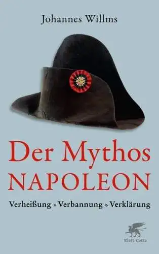 Buch: Der Mythos Napoleon, Willms, Johannes, 2020, Klett-Cotta, sehr gut