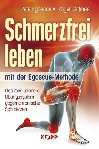 Buch: Schmerzfrei leben mit der Egoscue-Methode, Egoscue, Pete, 2020, Kopp