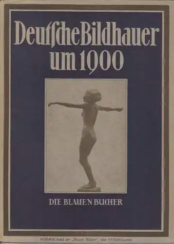 Buch: Deutsche Bildhauer um 1900, Sauerlandt, Max. Die Blauen Büher, 1925