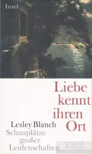 Buch: Liebe kennt ihren Ort, Blanch, Lesley. 2001, Insel Verlag