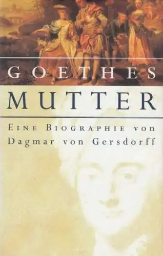 Buch: Goethes Mutter, Gersdorff, Dagmar von. 2001, RM Buch und Medien Vertrieb