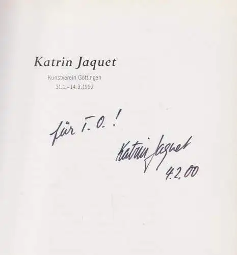Buch: Katrin Jaquet, 1999, Kunstverein Göttingen, signiert, gebraucht, sehr gut