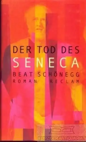 Buch: Der Tod des Seneca, Schönegg, Beat. 2001, Verlag Philipp Reclam jun