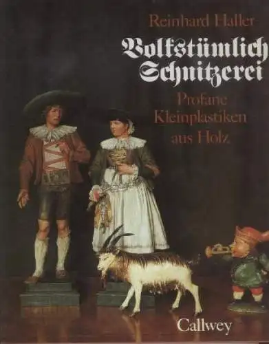 Buch: Volkstümliche Schnitzerei, Haller, Reinhard. 1981, Callwey Verlag