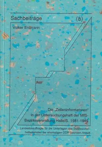 Sachbeiträge 8: Die Zelleninformatoren der MfS-Bezirksverwaltung Halle/S., 1998