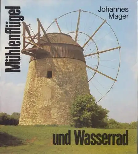 Buch: Mühlenflügel und Wasserrad, Mager, Johannes. 1990, Fachbuchverlag