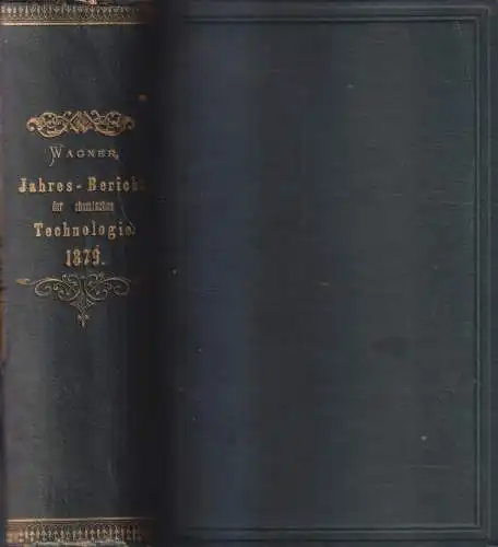 Buch: Jahres-Bericht über die Leistungen der chemischen Technologie 1879, Wagner
