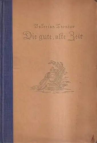 Buch: Die gute alte Zeit, Tornius, Valerian. 1924, Otto Quitzow, gebraucht, gut